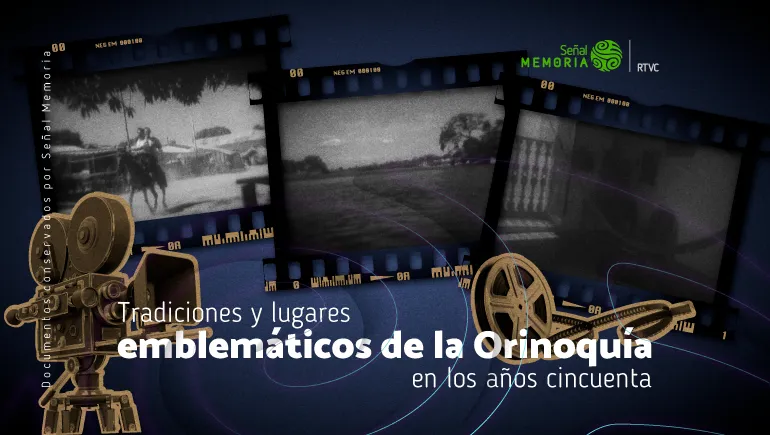 Tradiciones y lugares emblemáticos de la Orinoquía en los años cincuenta