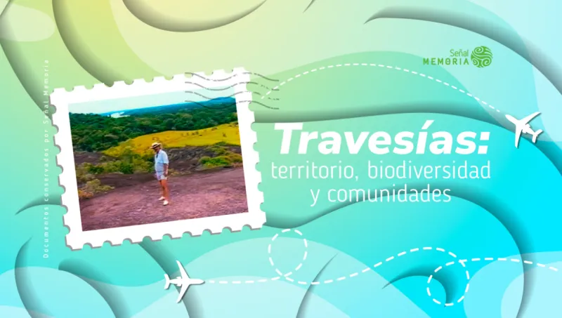 Travesías: territorio, biodiversidad y comunidades