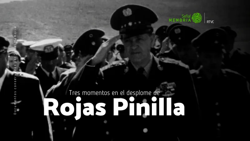 Tres momentos en el desplome de Rojas Pinilla