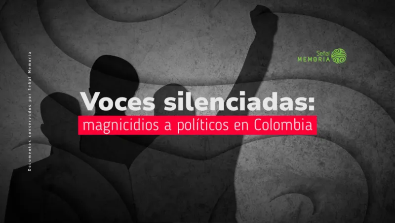 Voces silenciadas: magnicidios a políticos en Colombia