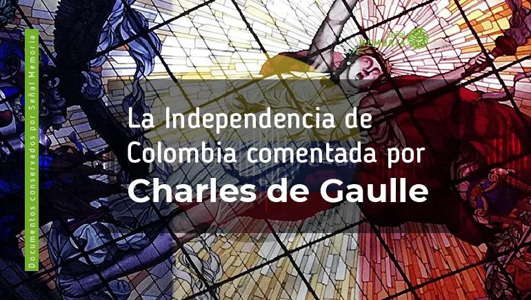 La Independencia de Colombia comentada por Charles de Gaulle