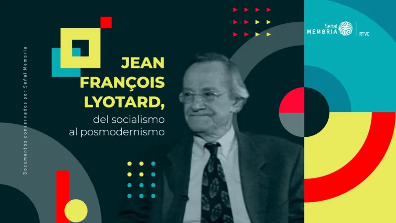 Jean François Lyotard, del socialismo al posmodernismo