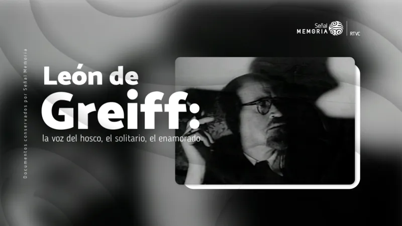 La voz del poeta León de Greiff