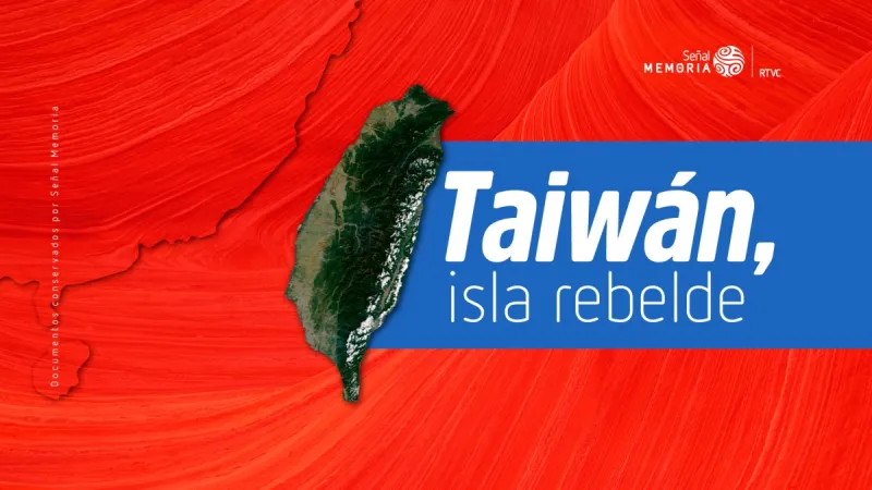 Taiwán, isla rebelde