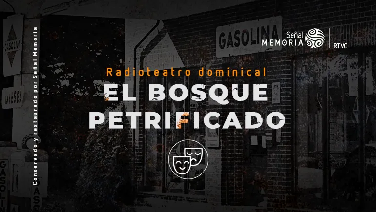 radioteatro dominical, el bosque
