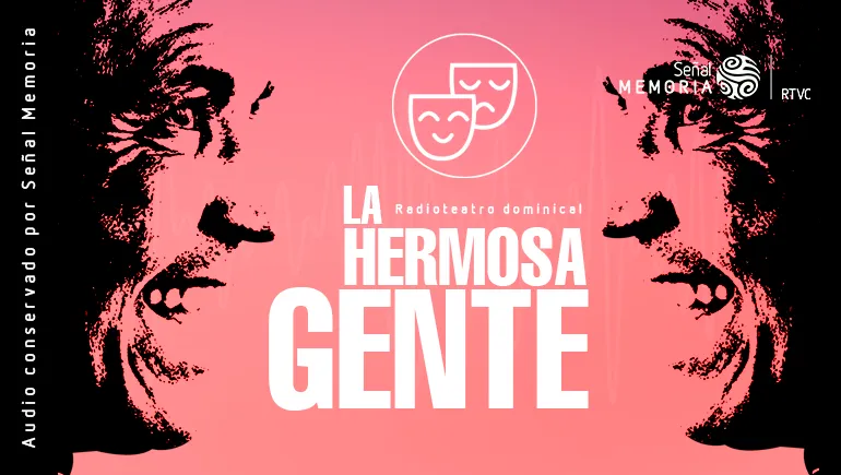 radioteatro dominical, la hermosa gente 