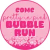 Pretty in Pink Bubble Run