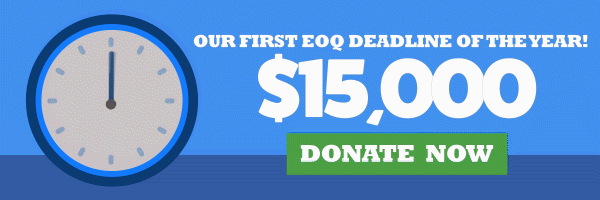 Our first EOQ Deadline of the year! $15,000 Donate Now >>>