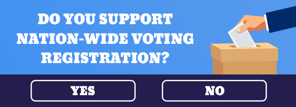 Do you support nation-wide voting registration?