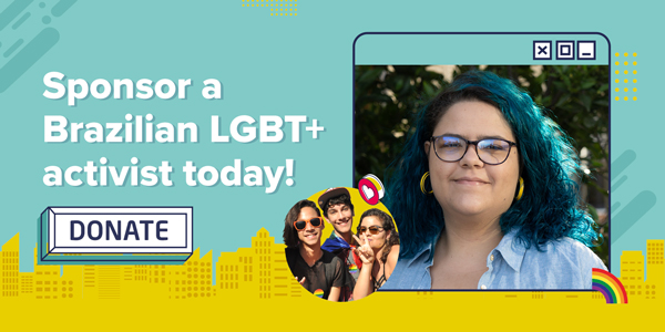 The image shows a campaigner of All Out and a group of Brazilian activists. The text reads: Sponsor a Brazilian LGBT+ activist today! DONATE