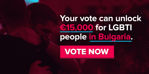 Your vote can unlock €15,000 for LGBTI people in Bulgaria. Vote now.