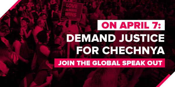 On April 7, demand justice for Chechnya. JOIN THE GLOBAL SPEAK OUT