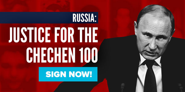 Russia: Justice for the Chechen 100. Sign now.