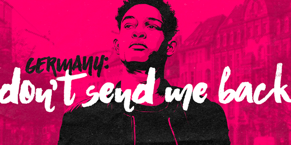 The image shows a young man. It reads: Germany: Don't send me back.