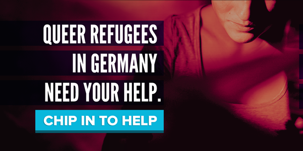 Queer refugees in Germany need your help. 
Chip in to help