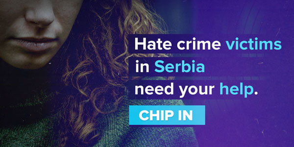 Hate crime victims in Serbia need your help. Chip in.