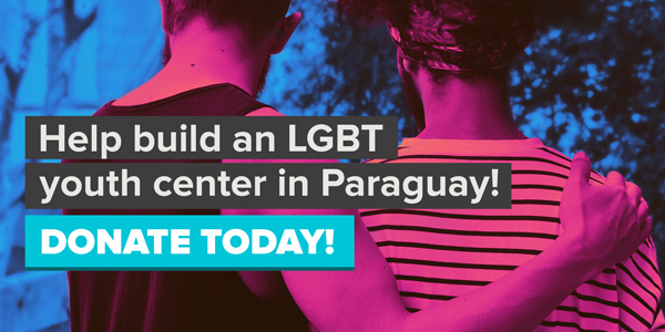 Help change the lives of LGBT youth in Paraguay! DONATE TODAY