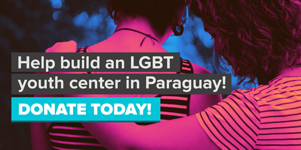 Help launch an LGBT youth center in Paraguay! DONATE TODAY