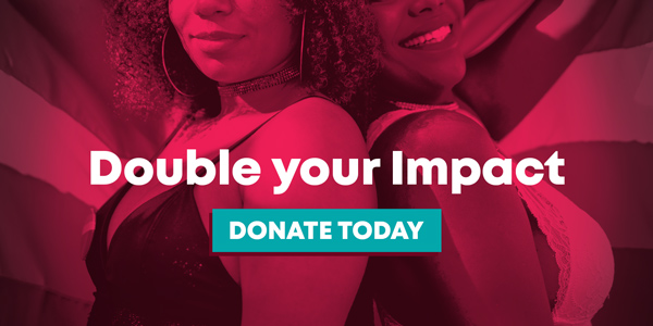 A red filtered image of two people standing back to back, each holding up a pride flag, behind text that reads Double your Impact - Donate Today