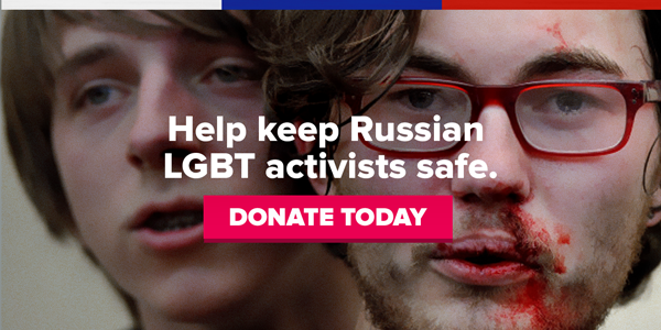Help keep Russian LGBT activists safe. Button: Donate today