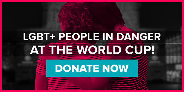 LGBT+ people in danger at the World Cup! Donate today.