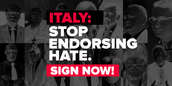 Italy: stop endorsing hate. Sign NOW