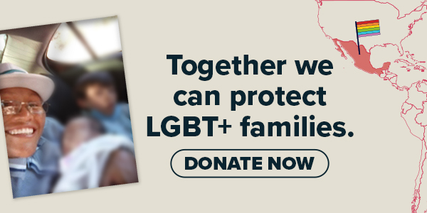 The picture shows Julissa with her two children when they were reunited, which reads: Together we can protect LGBT+ families. Donate now.