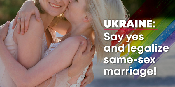 The picture shows kissing lesbian brides. The text reads: Ukraine: Say yes and legalize same-sex marriage