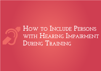 How to include persons with hearing impairment during training
