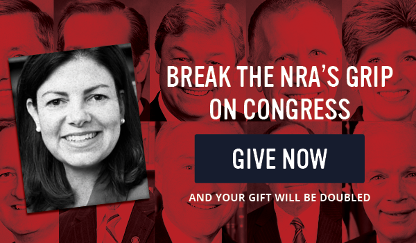 Give now to defeat politicians beholden to the NRA and your gift will be matched.