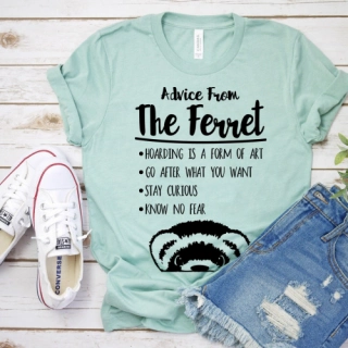 Advice From The Ferret Shirt, Ferret Shirt, Ferret Gift, Pet Lover, Weasel Mom, Fur Baby, Animal Lover, Gifts for Friends, Gifts for Her