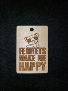 FERRETS MAKE Me HAPPY - Hardwood Key Chain