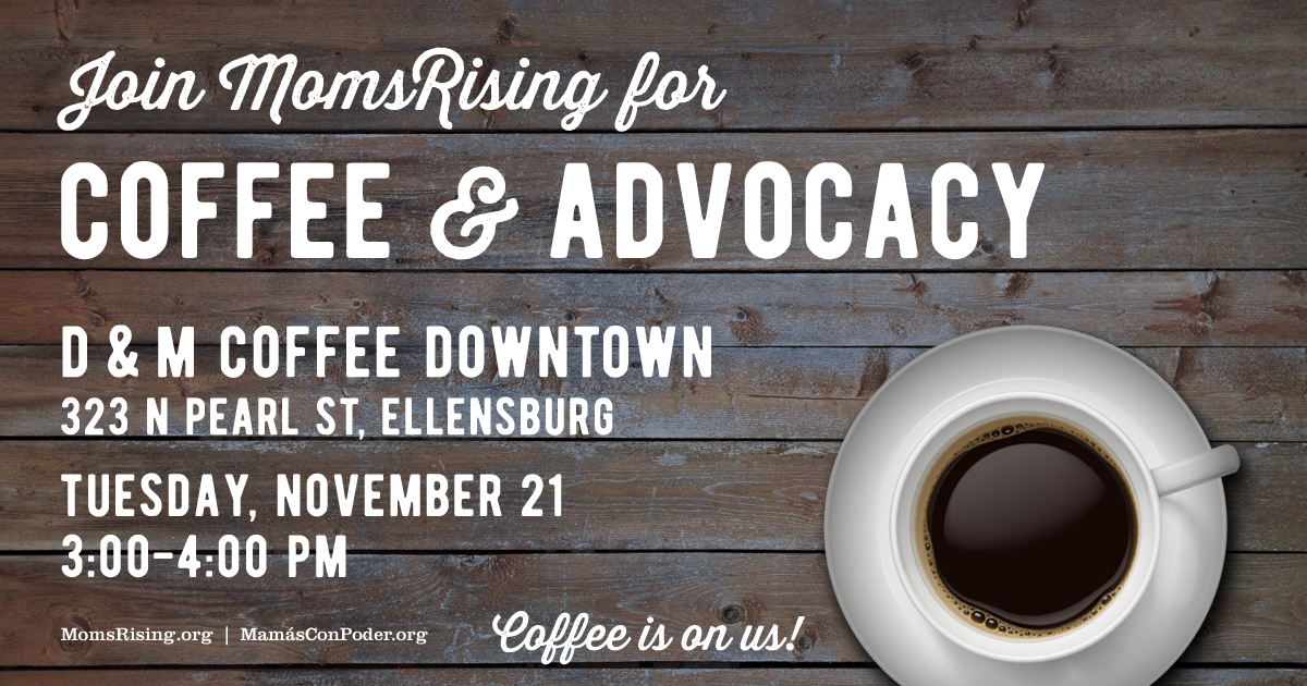 RSVP for Coffee w/ MomsRising in Ellensburg (on us!)
