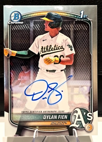 DYLAN FIEN  2025 BOWMAN CHROME 1ST  AUTOGRAPH  ATHLETICS  AUTO  A's