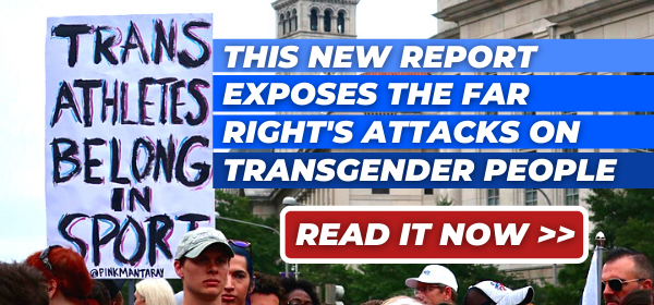 Trans Athletes belong in sport. This new report exposes the far right's attacks on transgender people. Read it now >>