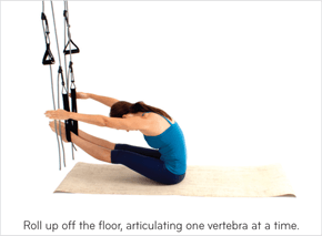 Roll up off the floor, articulating one vertebra at a time.