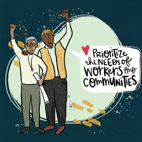 Prioritize the needs of workers and communities