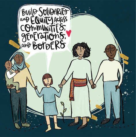 Build solidarity and equity across communities, generations, and borders