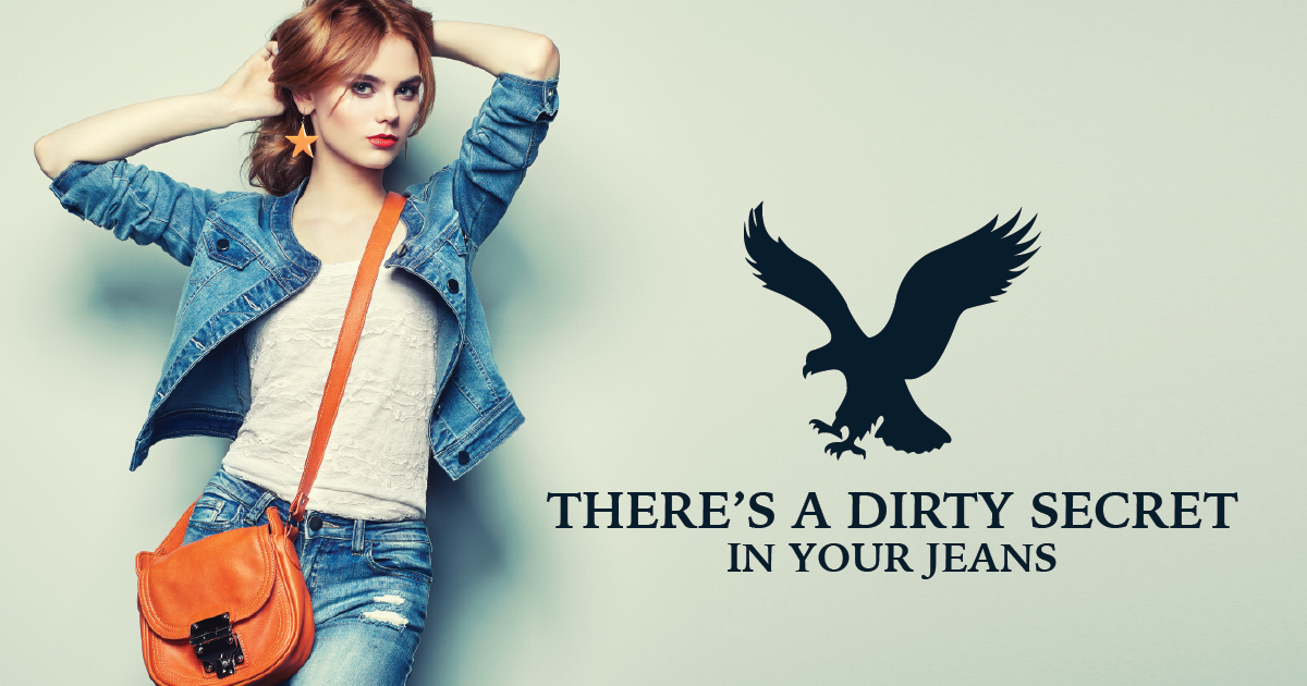 A young white woman wearing denim with the American Eagle Outfitters logo and text displayed that says There's a dirty secret in your jeans
