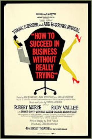 How to Succeed in Business Without Really Trying