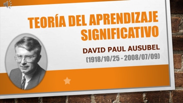 DAVID AUSUBEL(1918-2008). TEORÍA DEL APRENDIZAJE SIGNIFICATIVO