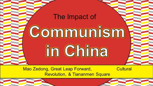 The impact of communism in China with Mao Zedong, The Great Leap Forward, The Cultural Revolution, and Tiana Square
