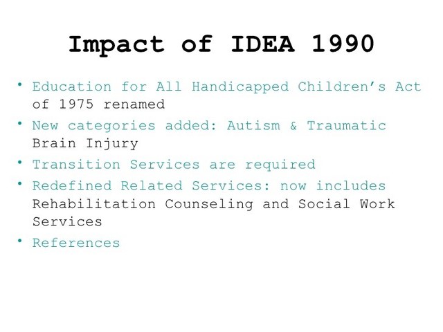 The EAHCA is amended and now called the Individuals with Education Act (IDEA)