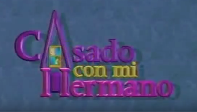 Serie''Casado con mi Hermano''