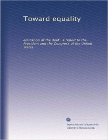 Congressional Report Published "Toward Equality: Education of the Deaf"