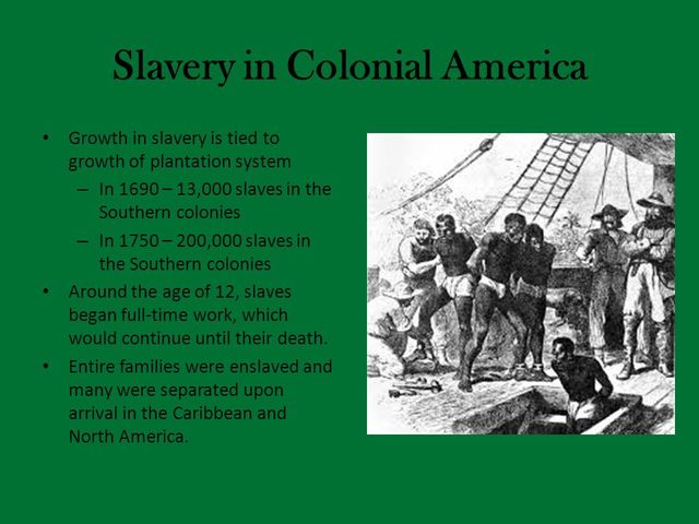 1690- Every American Colony had slaves