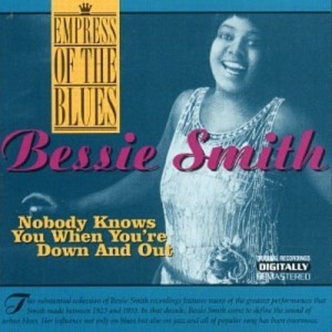 Nobody Knows You When You're Down and Out - Bessie Smith
