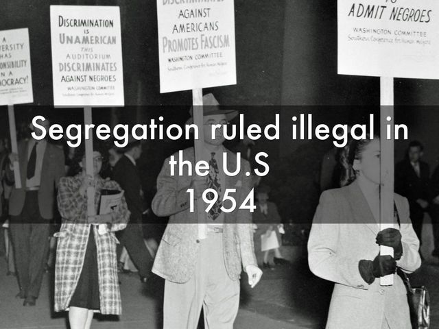 Segregation was ruled illegal in the U.S.