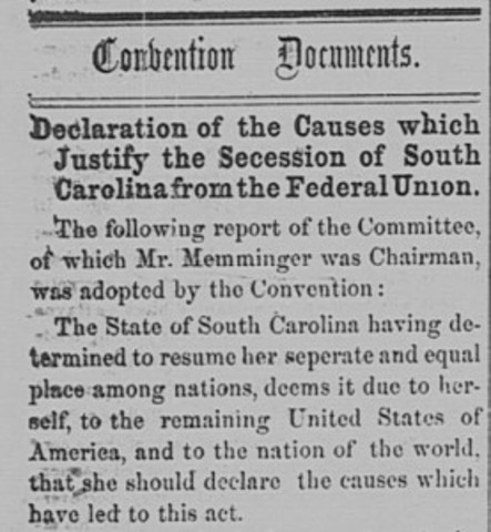 South Carolina issues "Declaration of the Immediate Causes Which Induce and Justify the Secession of South Carolina from the Federal Union"