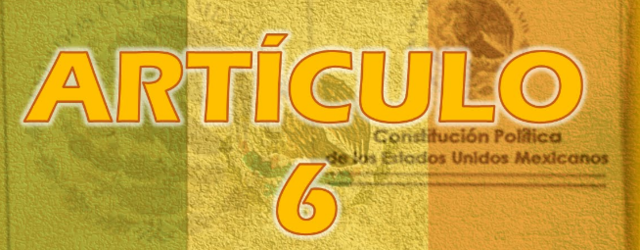 Reformas al Art. 6to Constitucional